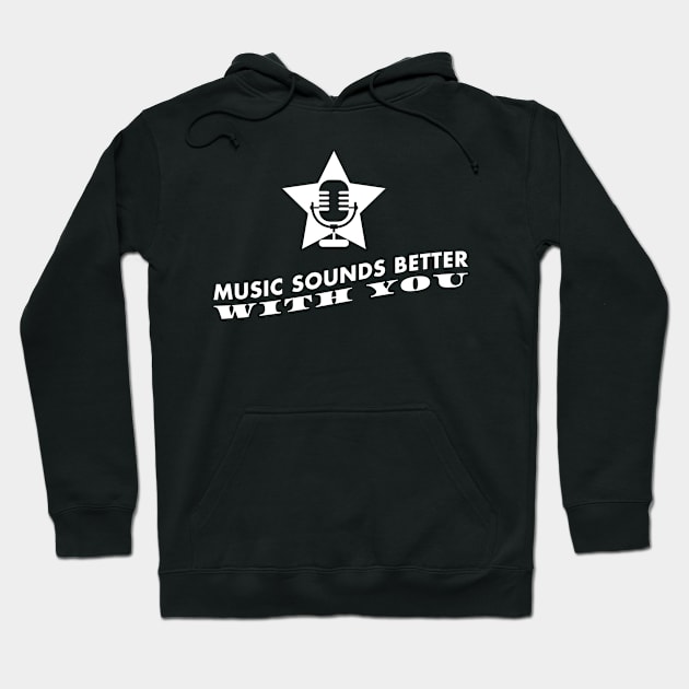 Music sounds better with you Hoodie by nektarinchen